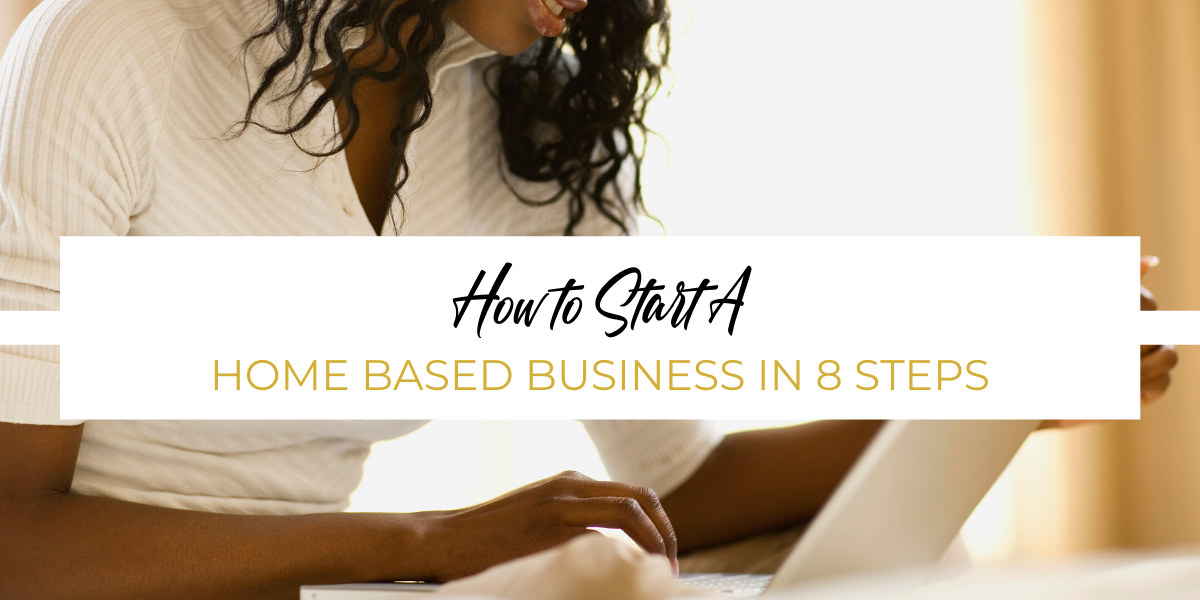 How to Start A Home Based Business in 8 Steps